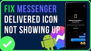 [FIXED] MESSENGER DELIVERED ICON NOT SHOWING ANDROID 2024