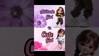 Attitude girl vs cute girl||#shortvideo #viralvideo #heartbeat