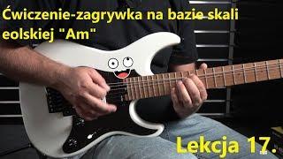 Skale modalne. Eolska "Am", ćwiczenie-zagrywka. cz. 2 Lekcja 17 - guitarcenter.pl