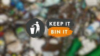 KEEP IT, BIN IT | New National Anti-Litter Campaign