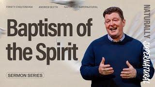 Naturally Supernatural: Baptism in the Spirit - Andrew Blyth