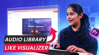 How to create Audio library music Visualizer online