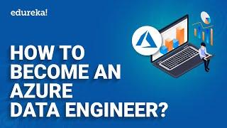 How to Become Azure Data Engineer [2024] | Azure Data Engineer Certification | Edureka