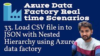 33. Load CSV file in to JSON with Nested Hierarchy using Azure data factory