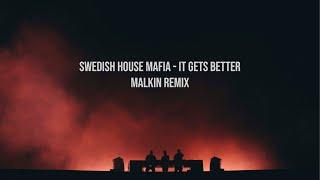 Swedish House Mafia - It Gets Better - Malkin Remix