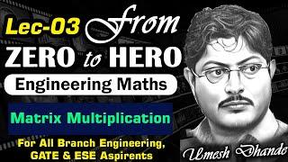 L03 Engineering Mathematics | Matrix multiplication | UD Sir #gateacademy #gate2025 #esepreparation