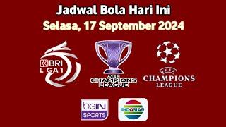 Jadwal Bola Hari Ini: Selasa, 17 September 2024 | UEFA Champions League