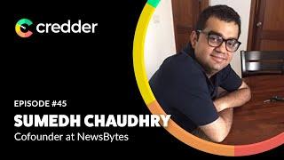 Sumedh Chaudhry, Cofounder at NewsBytes | CP45