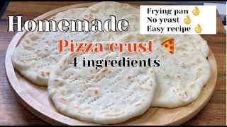 PIZZA CRUST Frying PanNO yeastTHIN CRUST , Only 4 ingredients Easiest way to make