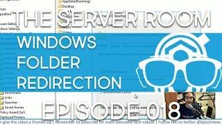 The Server Room – Configure Windows Folder Redirection – Episode 018