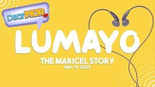 Dear MOR: "Lumayo" The Maricel Story 05-12-23