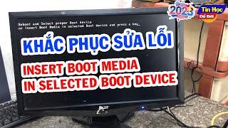REBOOT AND SELECT PROPER BOOT DEVICE OR INSERT BOOT MEDIA IN SELECTED BOOT DEVICE | Tin Học Để Đời