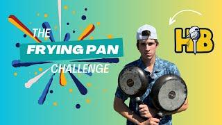 The Frying Pan Challenge