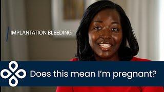 Does implantation bleeding mean I'm pregnant?