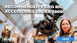 Recommended Video Rig Accessories Under $500!