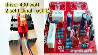 Merakit driver 400 Watt 2 set tr final Toshiba