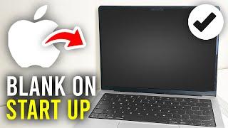 How To Fix Macbook Blank Screen On Start Up - Full Guide