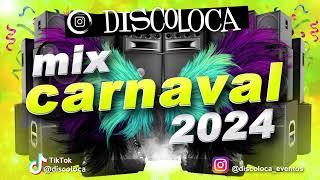 MIX FIESTA CARNAVAL 2024 ( DJ DISCOLOCA )
