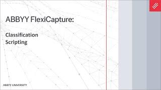 ABBYY FlexiCapture Explainer: Classification - Scripting