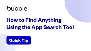 How to Find Anything Using the App Search Tool | Bubble Quick Tip