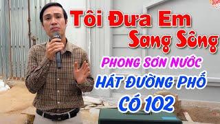 Phong Sơn Nước , Hát Bài Này Hay Nhứt Nhói Con Tim - Tôi Đưa Em Sang Sông