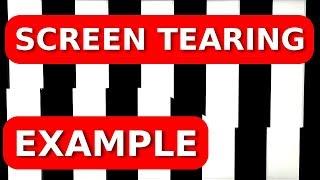 Screen Tearing Example