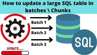30 How to update a large SQL table in batches | How to update a large SQL table in Chunks