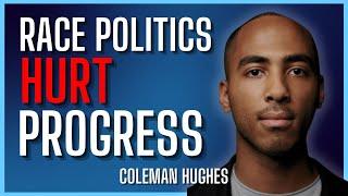 We’re Being Driven Towards A New Kind of Racism - Coleman Hughes