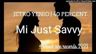 Jetro Yenio | 40 Percent _ Mi Just Savvy _ 2023