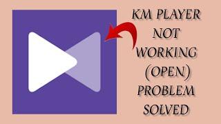 How To Solve KM Player App Not Working/Not Open Problem|| Rsha26 Solutions