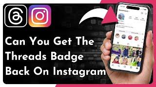 Can You Get The Threads Badge Back On Instagram