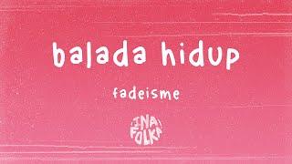 Fadeisme - Balada Hidup