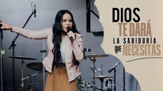 DIOS TE DARÁ LA SABIDURÍA QUE NECESITAS - Pastora Yesenia Then