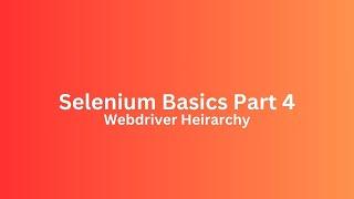 Understanding Web Elements and WebDriver Hierarchy