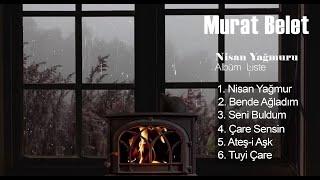 Murat Belet - Nisan Yağmuru (Full Albüm)