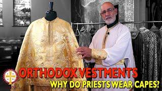 Why Do Priests Wear Capes? Orthodox Vestments: The Phelonion | Greek Orthodoxy 101