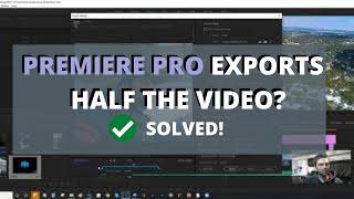 Okay, Premiere Pro Videos Only Exporting Half the Video? SOLVED!