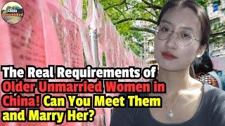 Older unmarried women in China！How high are their standards? Can you meet them?