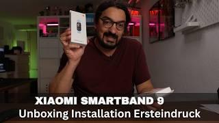 Xiaomi Band 9: Ein Fitnesstracker muss nicht teuer sein (Unboxing Installation Ersteindruck)