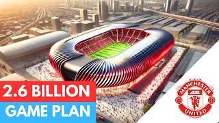 INSIDE Manchester United’s $2.6BN Super Stadium