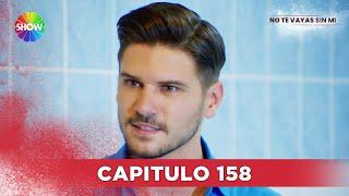 No Te Vayas Sin Mi | Capitulo 158 - HD