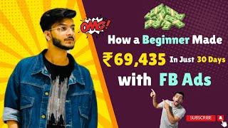 How a Beginner Made ₹69,435 in Just 30 Days with FB Ads | How Top Earners Make ₹3-5 Lakh/Month!