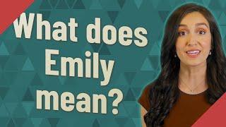 What does Emily mean?