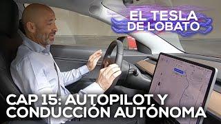 EL TESLA DE LOBATO - Cap 15: Autopilot y conducción autónoma, ¿estamos listos? | Coches SoyMotor.com