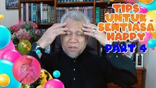 TOK ABAH - TIPS UNTUK SENTIASA HAPPY | PART 4