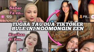 TUGBA TAU DUA TIKTOKER BULE INI NGOMONGIN EEN,SABAR YA EEN...