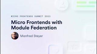 Micro Frontends with Module Federation | Micro Frontends Summit 2023