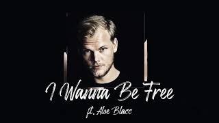 Avicii - I Wanna Be Free (ft. Aloe Blacc)