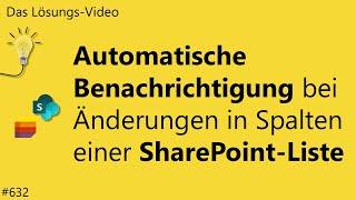 Das #Lösungsvideo 632: Automatische Benachrichtigung bei Änderungen in Spalten von SharePoint-Listen