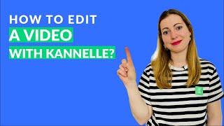  How to edit a video with Kannelle ?
